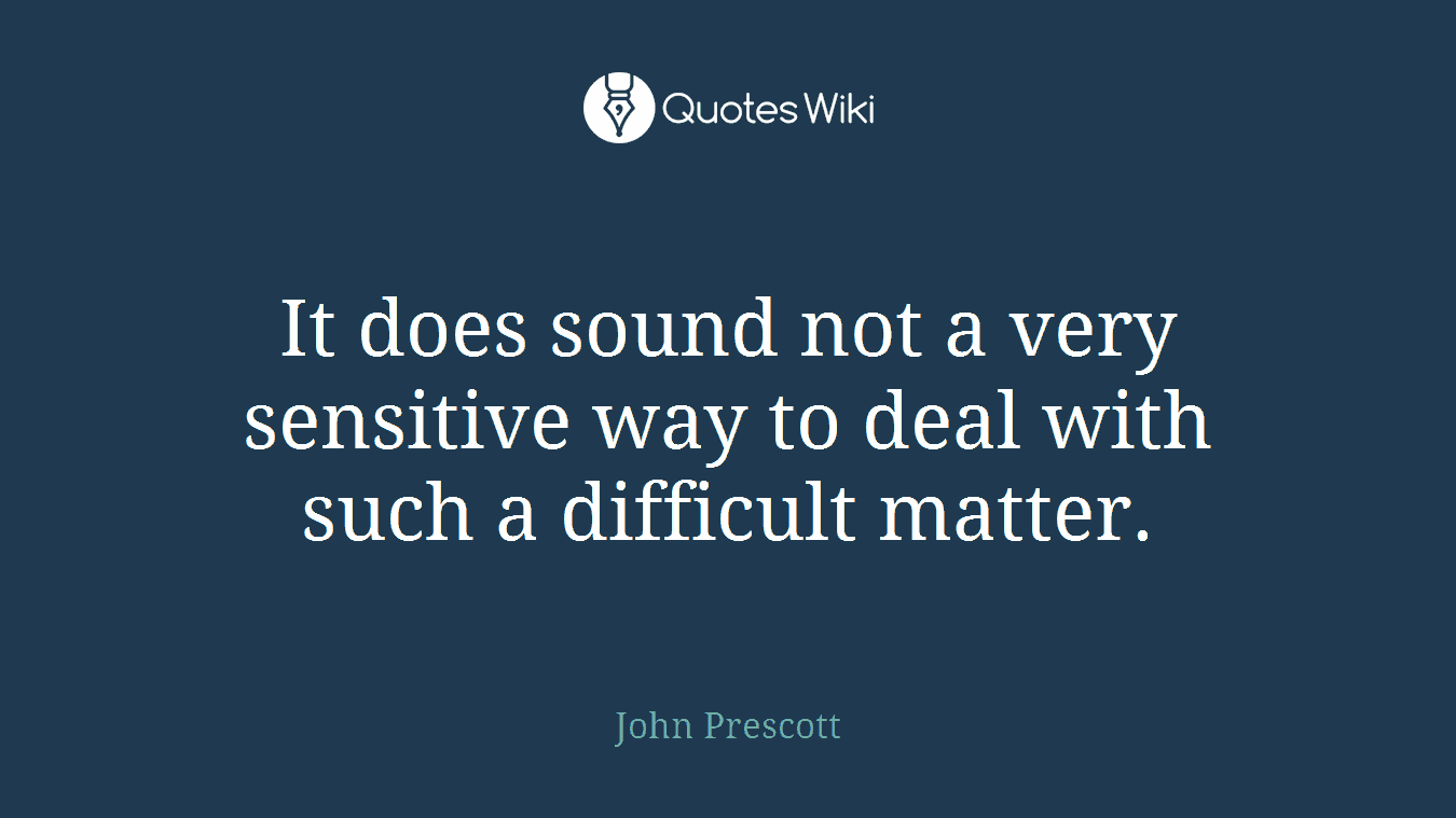 It does sound not a very sensitive way to deal with such a difficult matter.