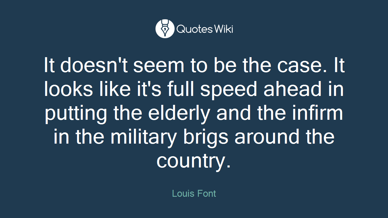 It doesn't seem to be the case. It looks like it's full speed ahead in putting the elderly and the infirm in the military brigs around the country.