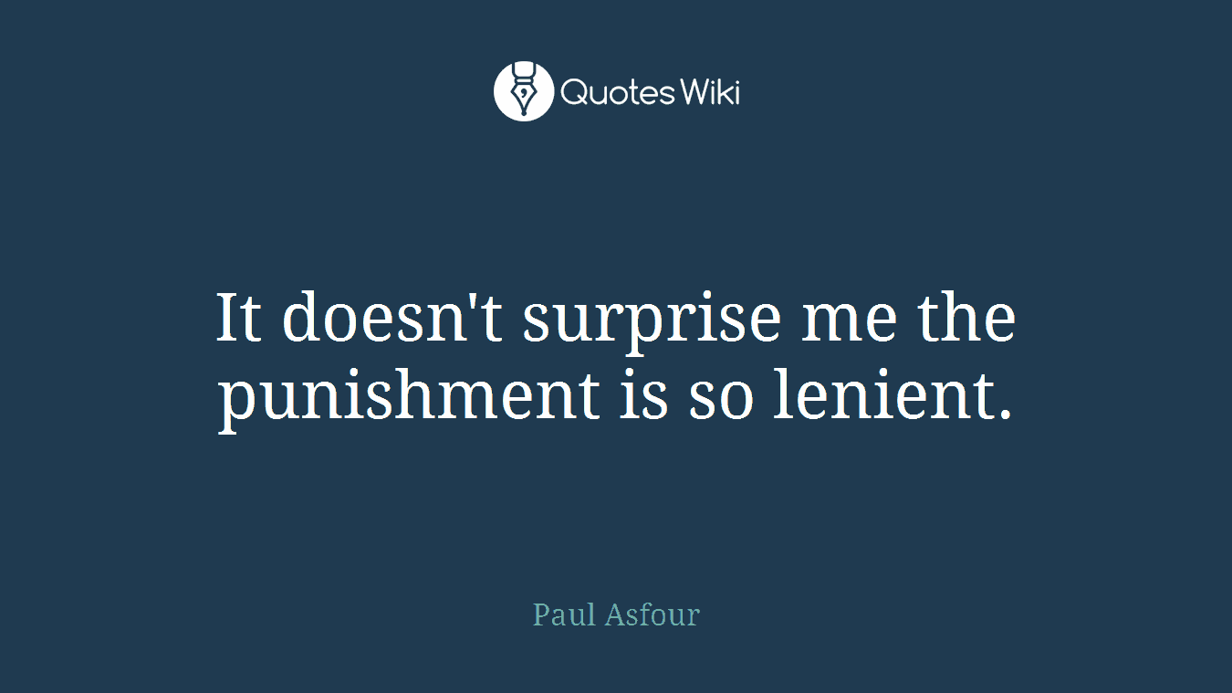 It doesn't surprise me the punishment is so lenient.