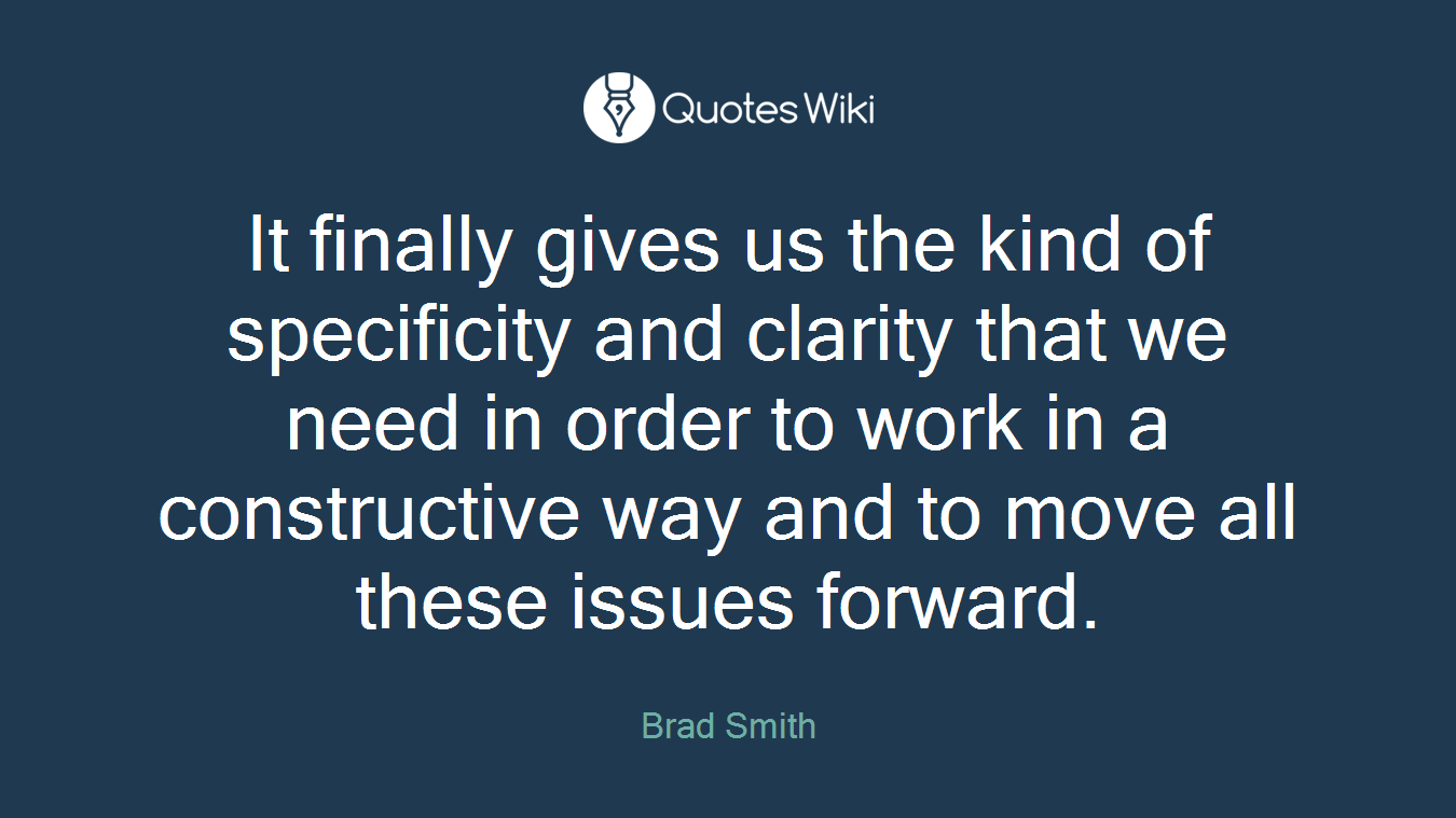 It finally gives us the kind of specificity and clarity that we need in order to work in a constructive way and to move all these issues forward.