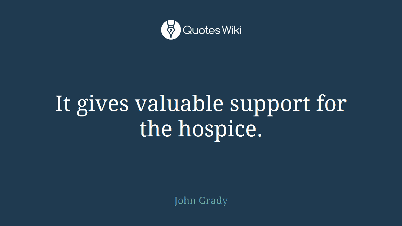 It gives valuable support for the hospice.