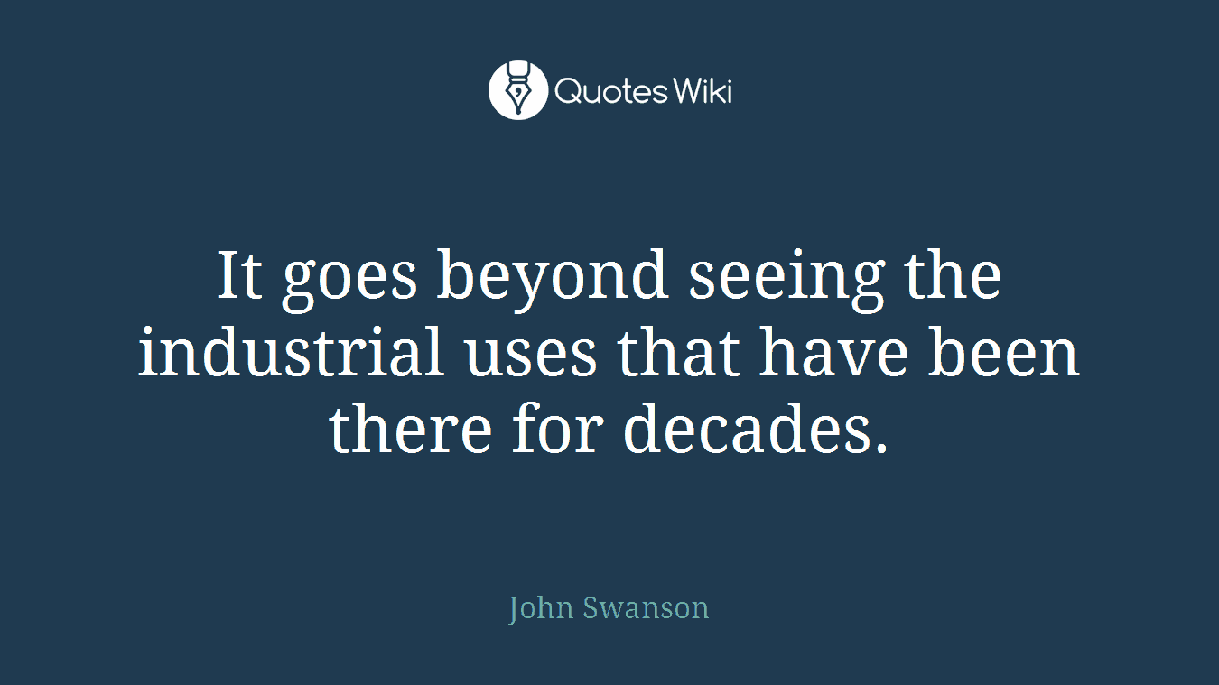 It goes beyond seeing the industrial uses that have been there for decades.