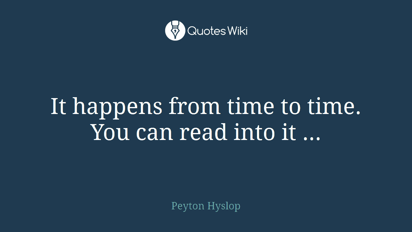 It happens from time to time. You can read into it ...