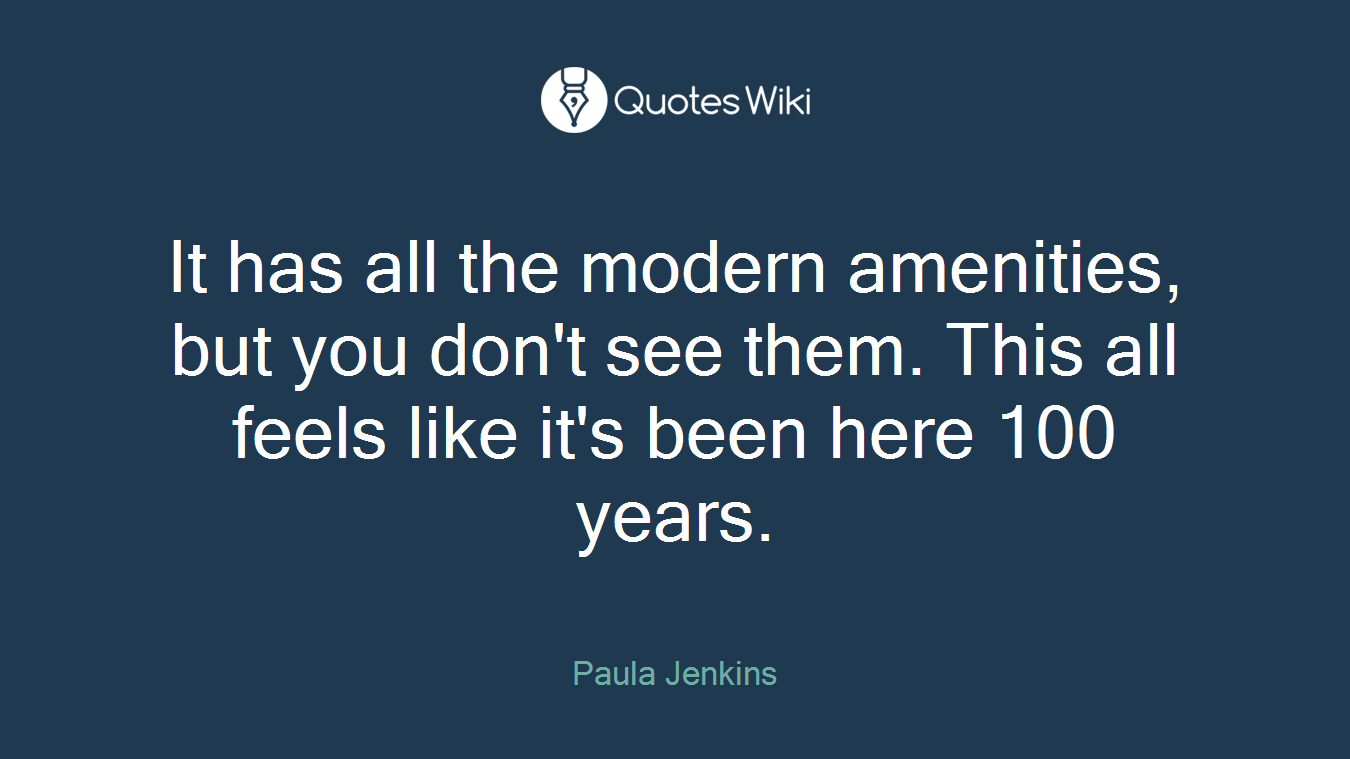 It has all the modern amenities, but you don't see them. This all feels like it's been here 100 years.