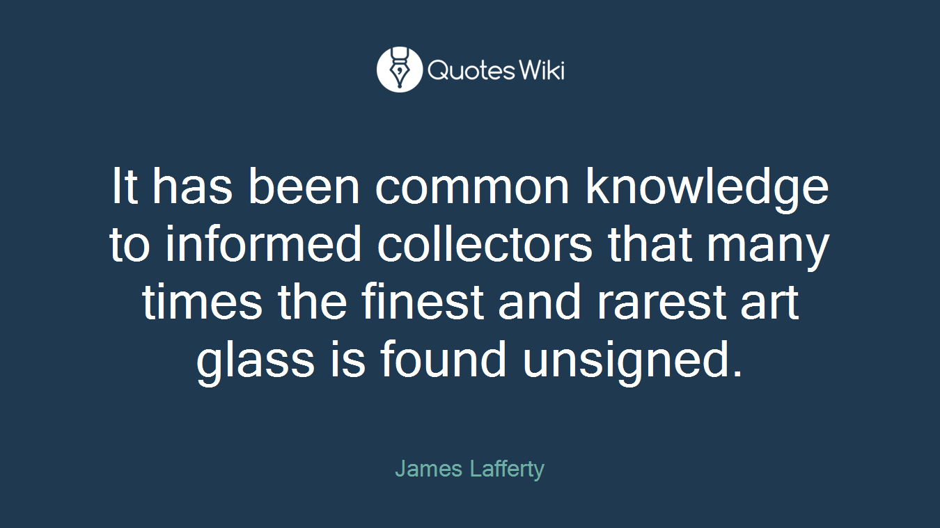 It has been common knowledge to informed collectors that many times the finest and rarest art glass is found unsigned.