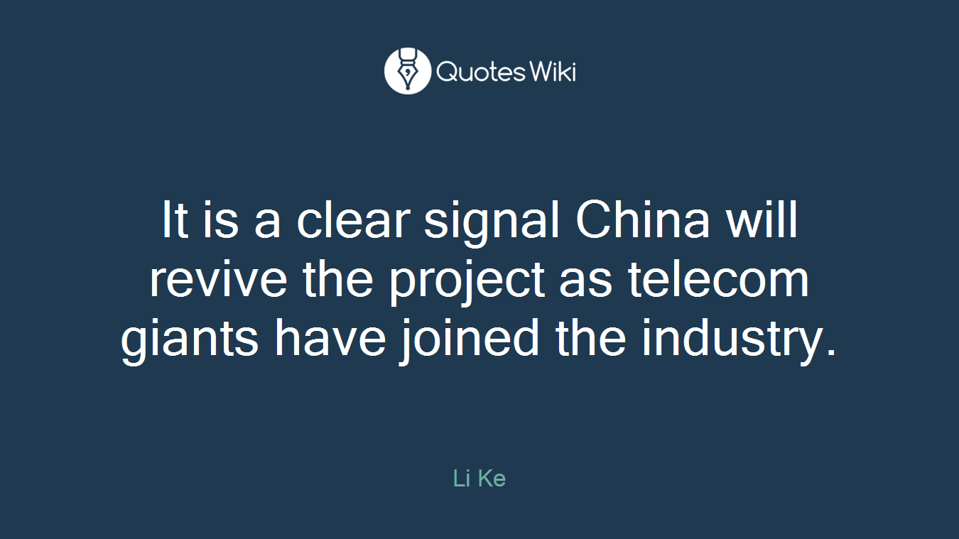 It is a clear signal China will revive the project as telecom giants have joined the industry.