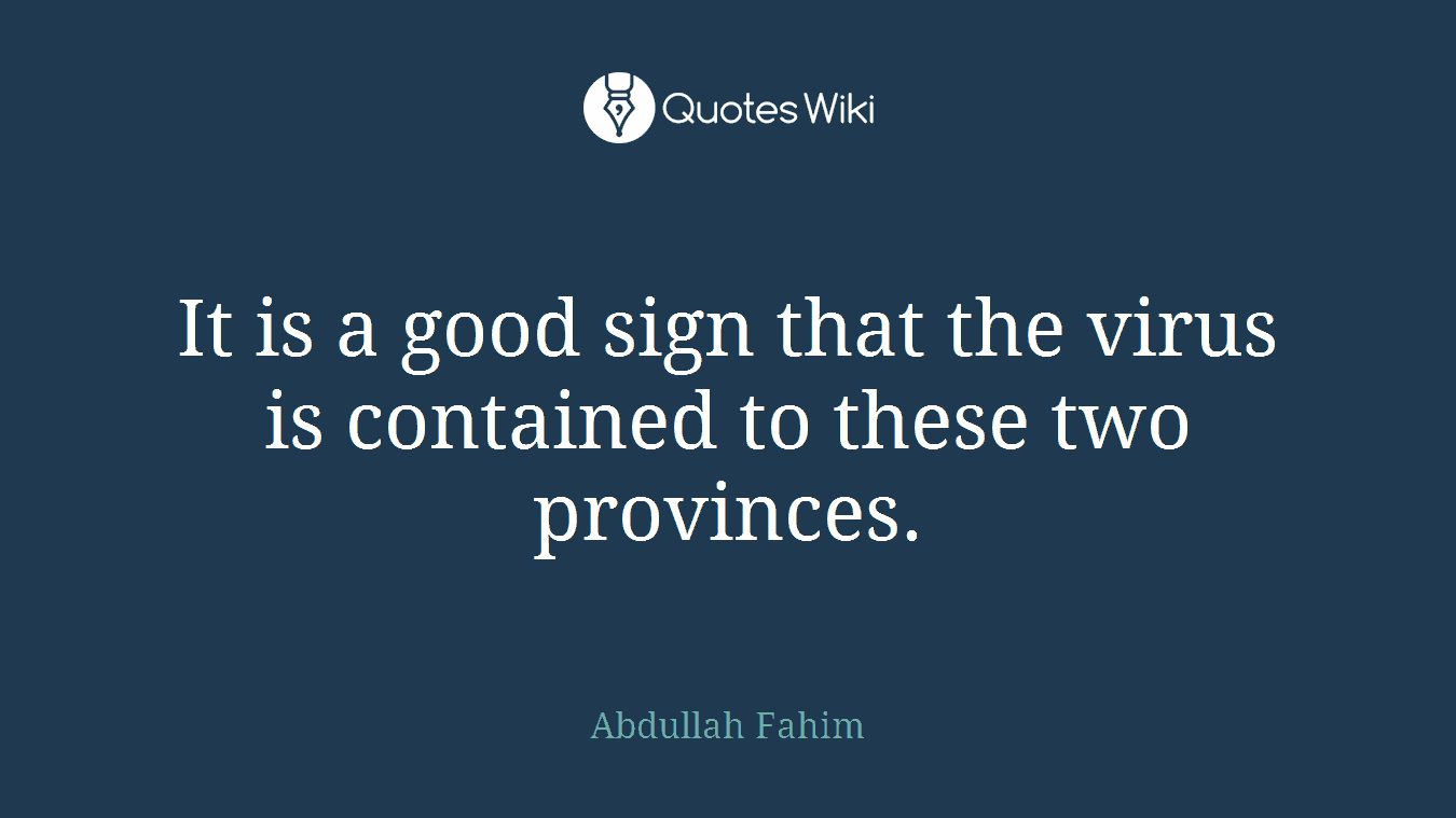 It is a good sign that the virus is contained to these two provinces.