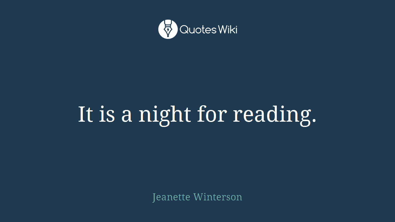 It is a night for reading.
