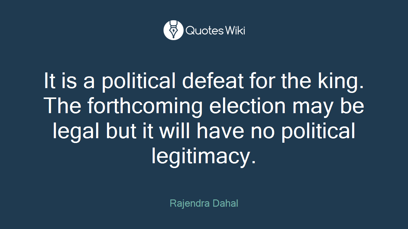 It is a political defeat for the king. The forthcoming election may be legal but it will have no political legitimacy.