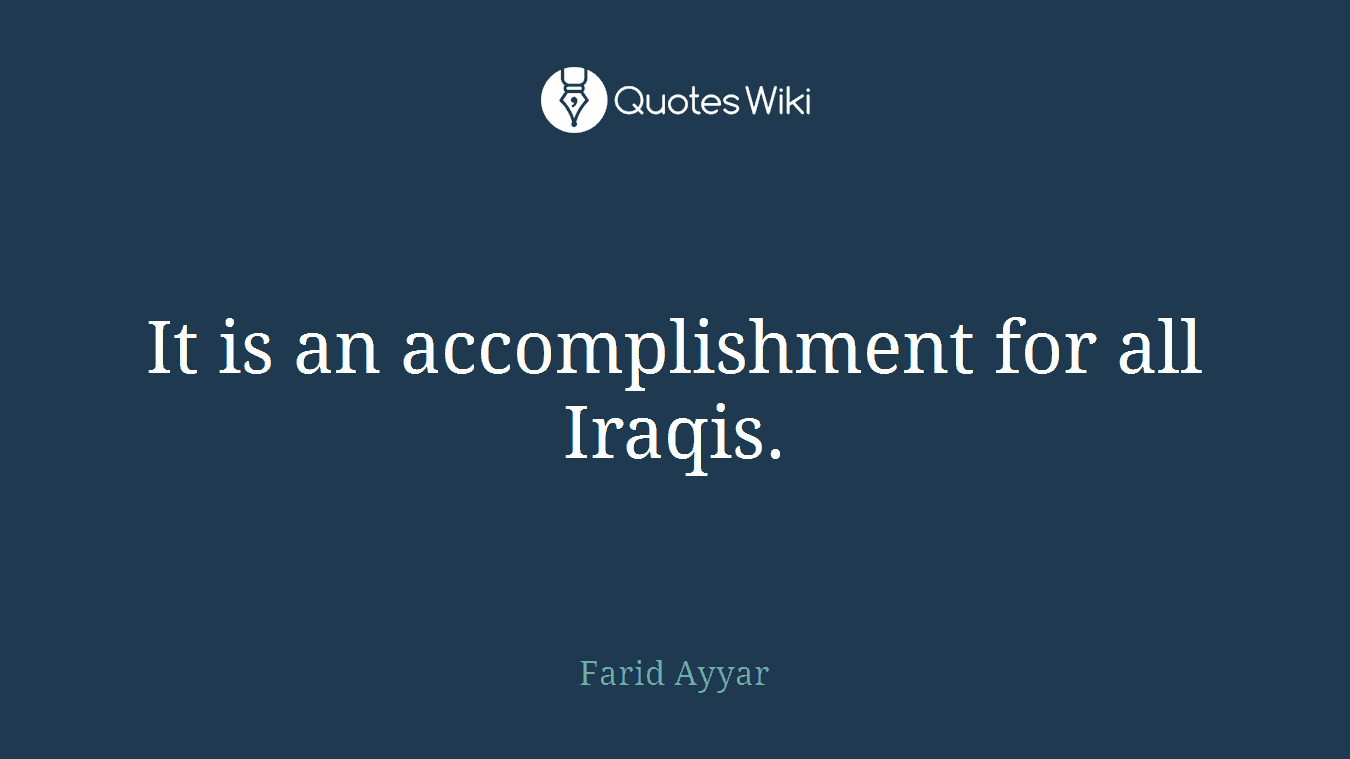 It is an accomplishment for all Iraqis.