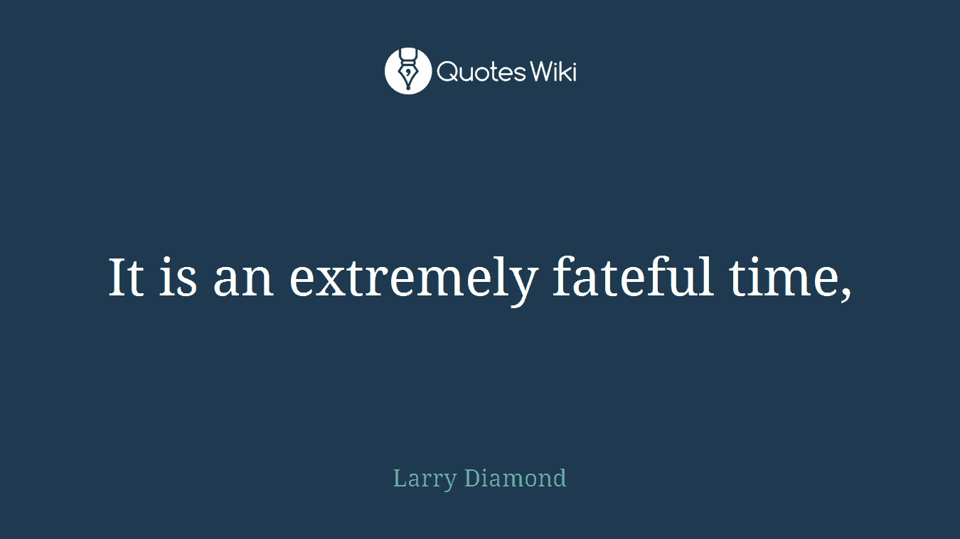 It is an extremely fateful time,