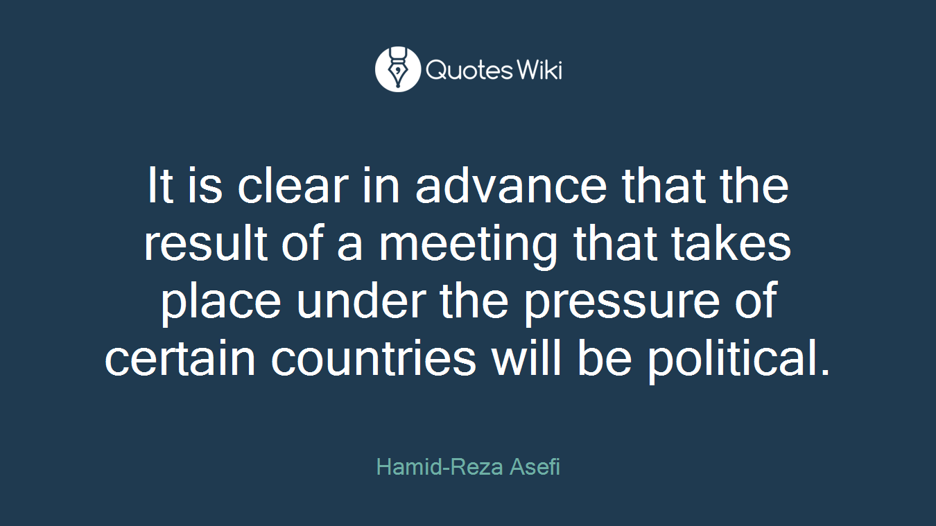It is clear in advance that the result of a meeting that takes place under the pressure of certain countries will be political.