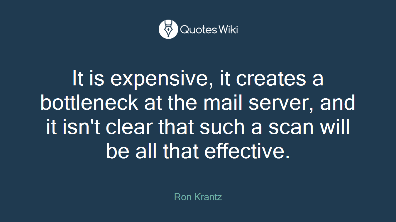 It is expensive, it creates a bottleneck at the mail server, and it isn't clear that such a scan will be all that effective.
