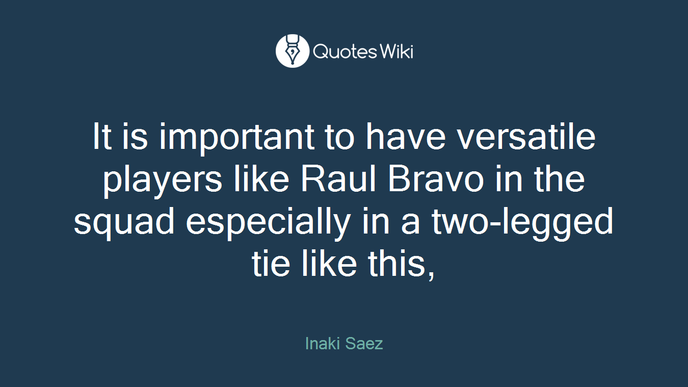 It is important to have versatile players like Raul Bravo in the squad especially in a two-legged tie like this,