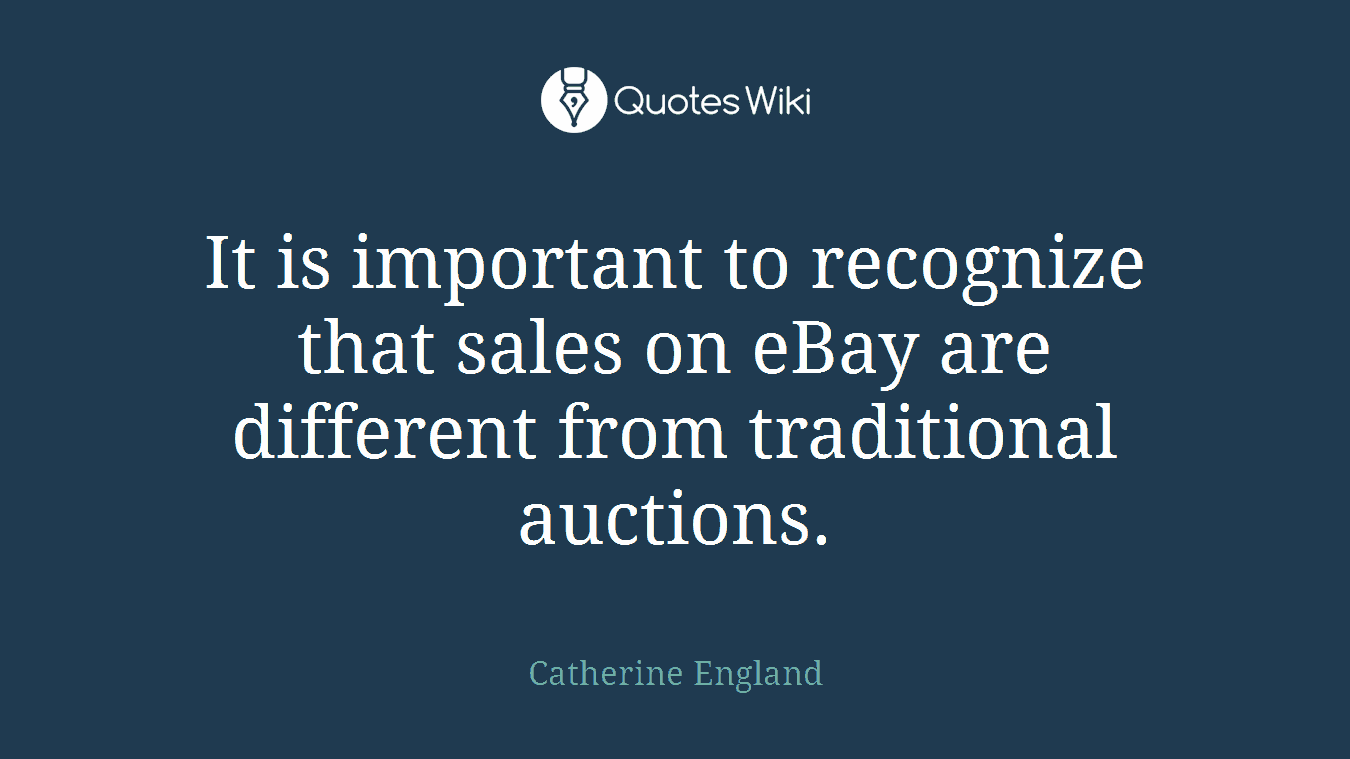 It is important to recognize that sales on eBay are different from traditional auctions.