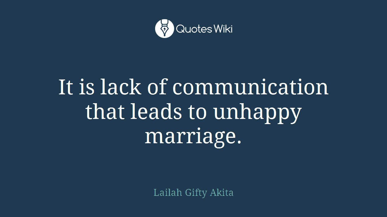 It is lack of communication that leads to unhappy marriage.
