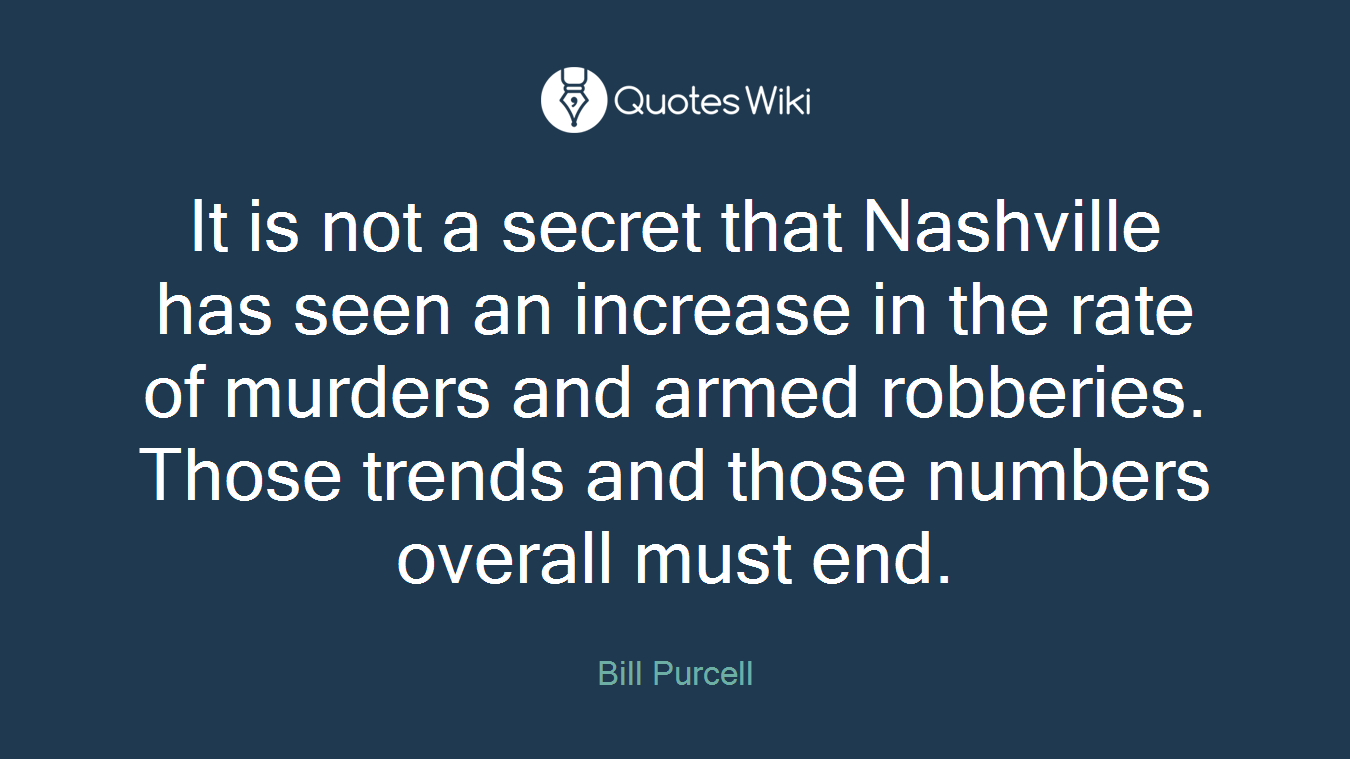 It is not a secret that Nashville has seen an increase in the rate of murders and armed robberies. Those trends and those numbers overall must end.