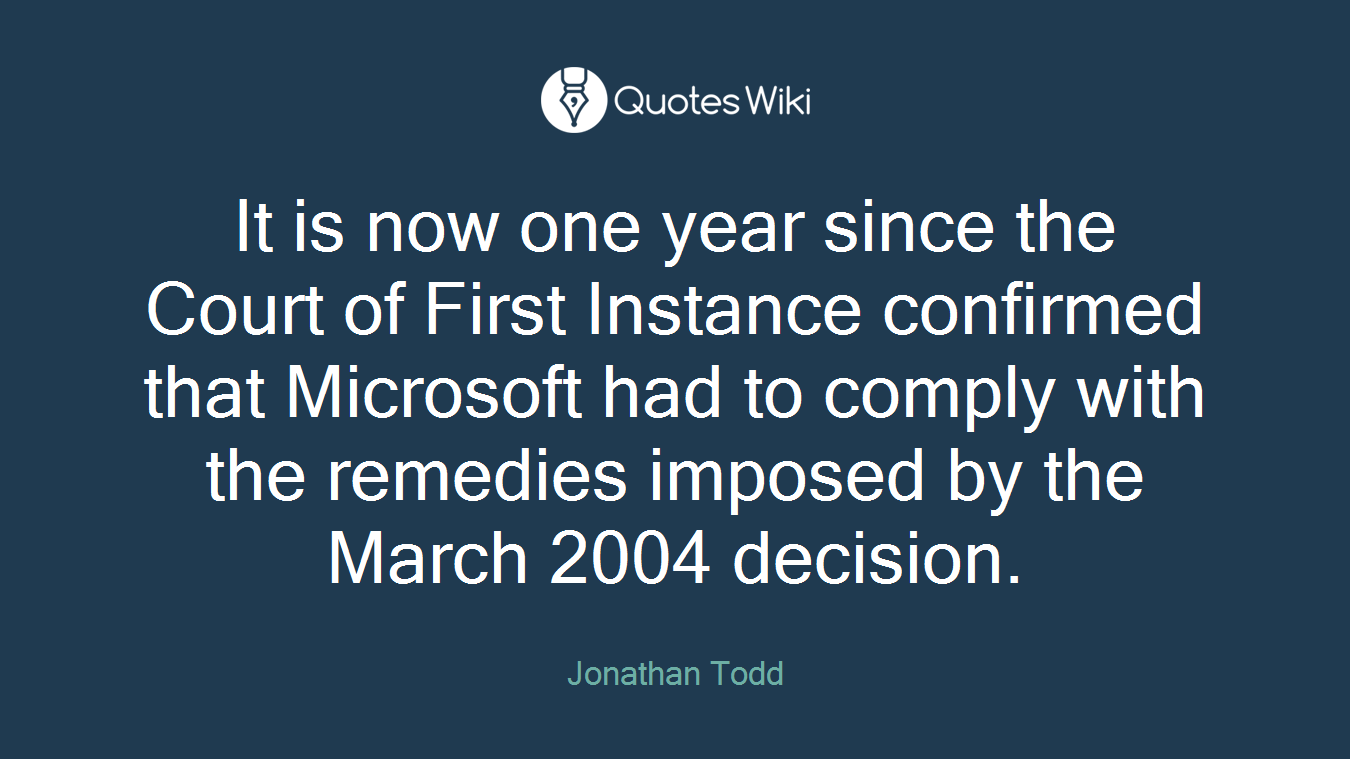 It is now one year since the Court of First Instance confirmed that Microsoft had to comply with the remedies imposed by the March 2004 decision.