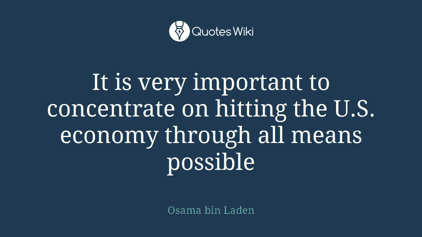 It is very important to concentrate on hitting the U.S. economy through all means possible