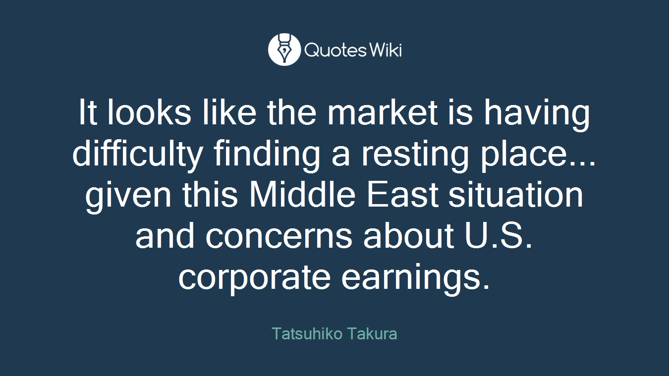 It looks like the market is having difficulty finding a resting place... given this Middle East situation and concerns about U.S. corporate earnings.