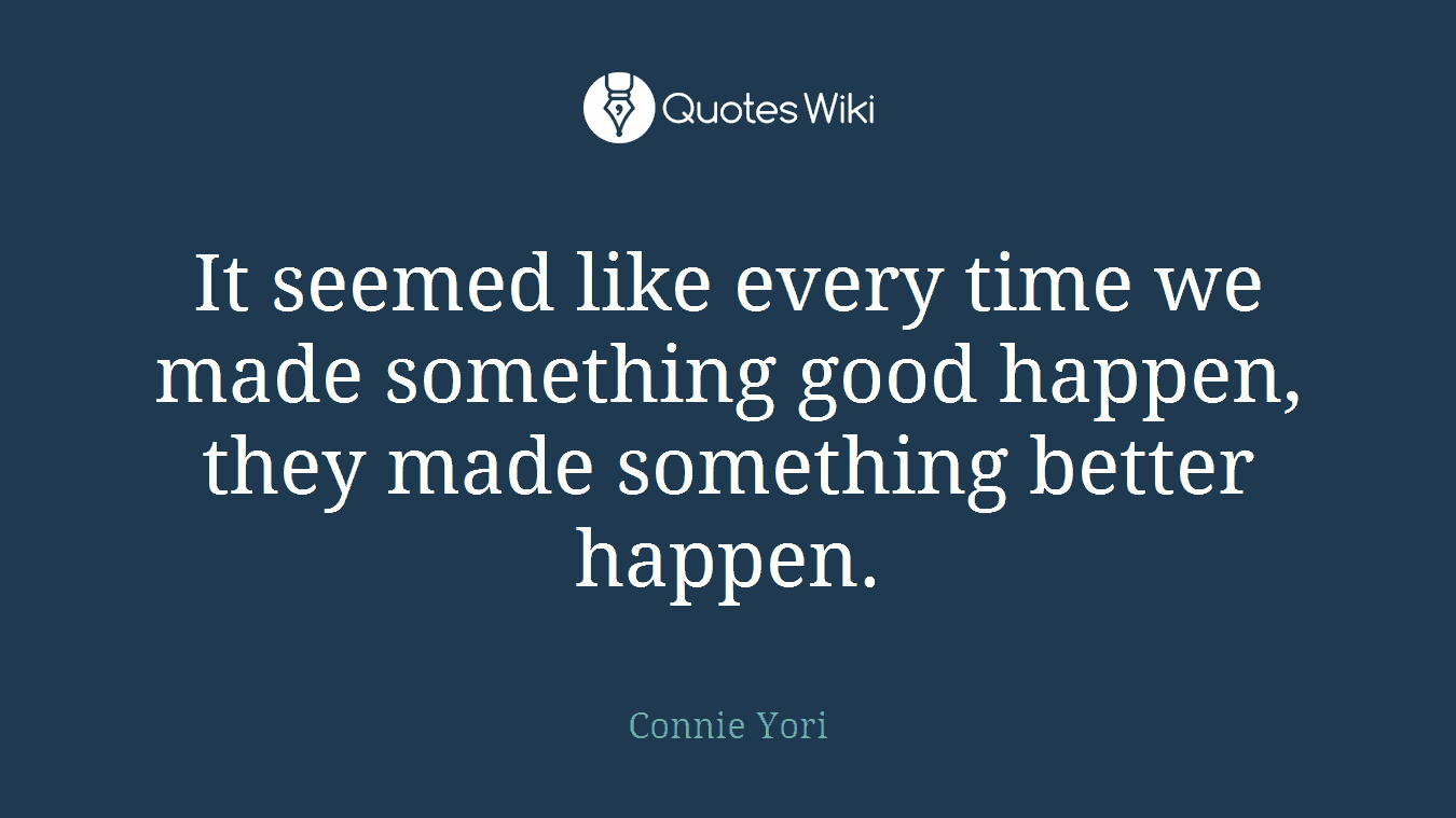 It seemed like every time we made something good happen, they made something better happen.