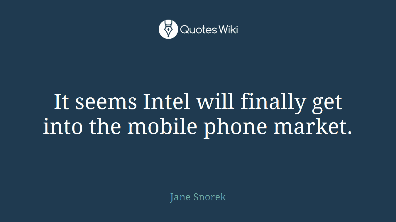 It seems Intel will finally get into the mobile phone market.