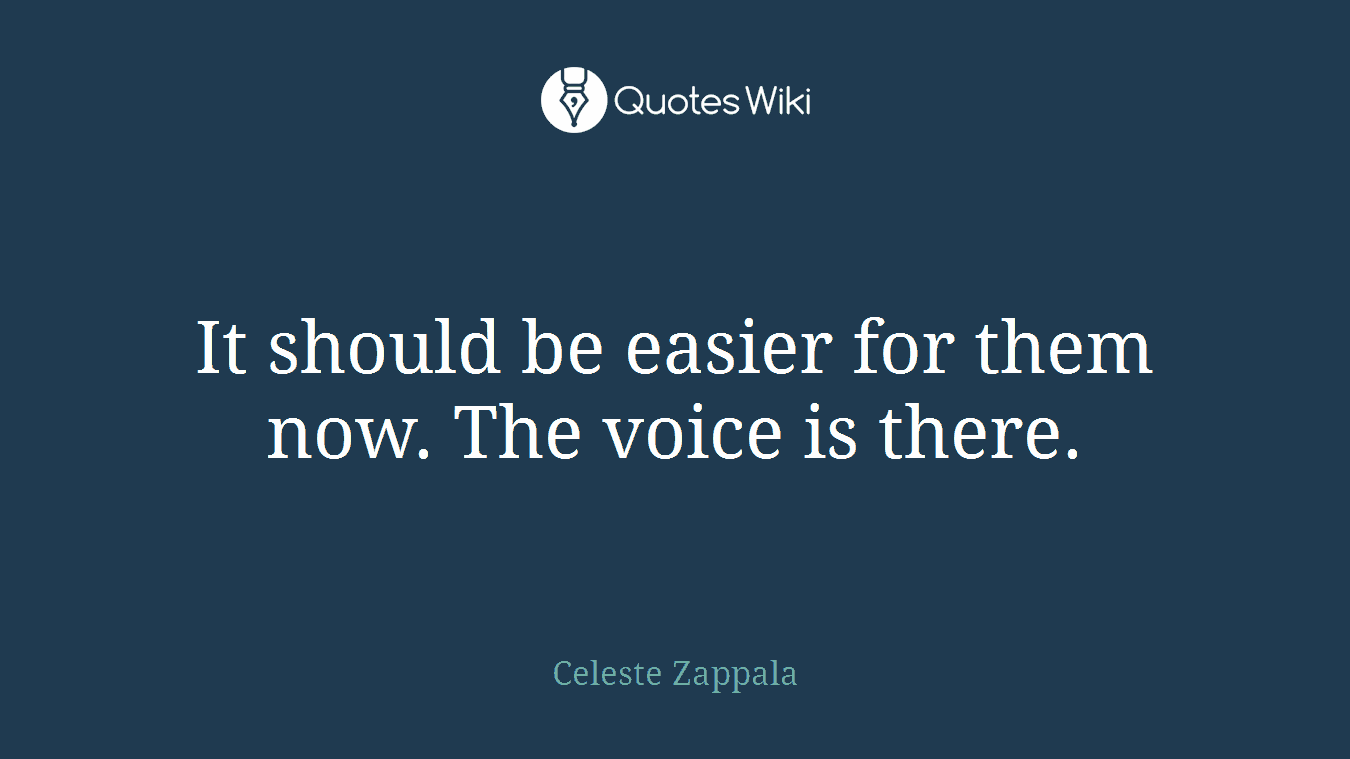 It should be easier for them now. The voice is there.
