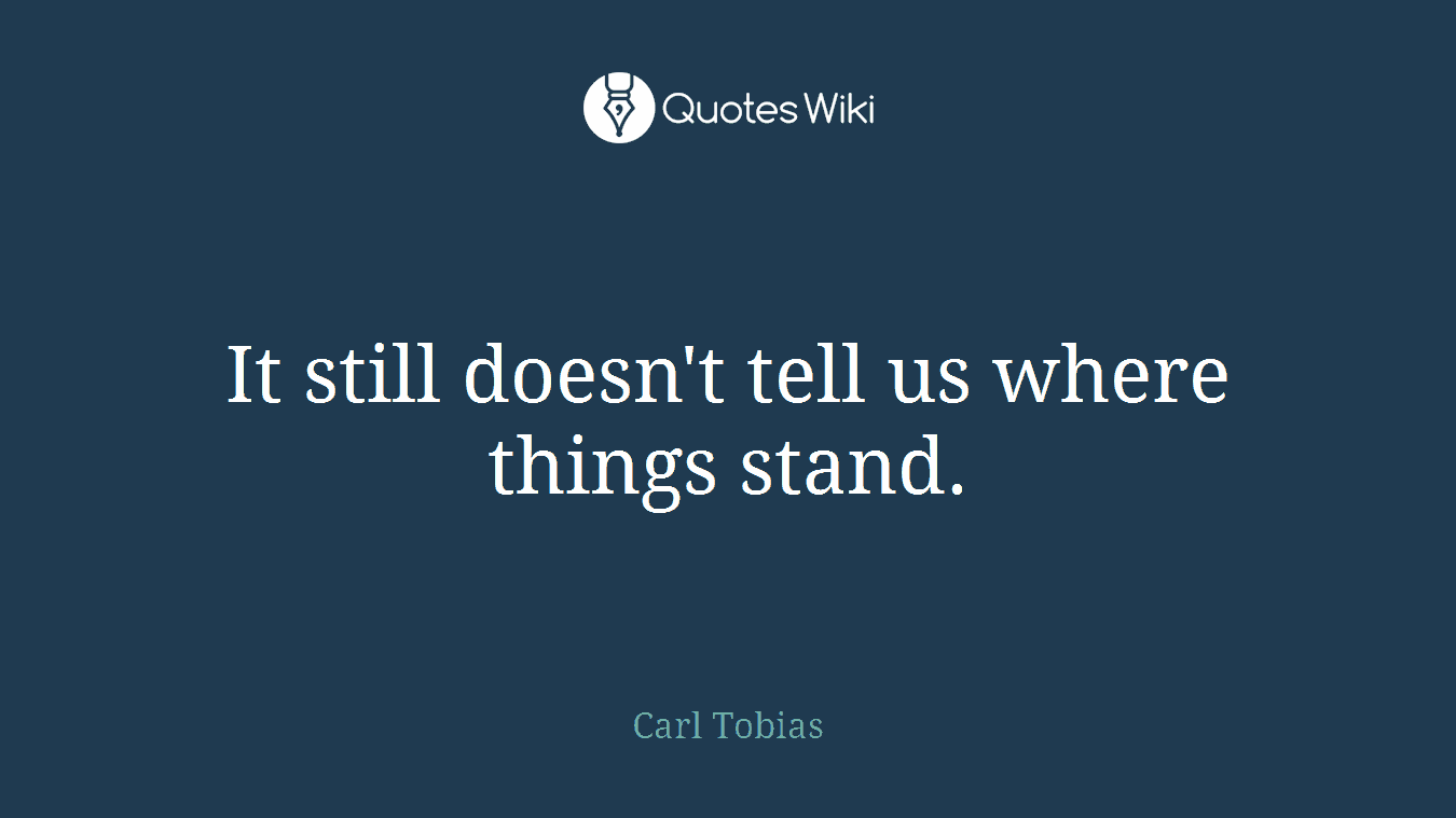 It still doesn't tell us where things stand.