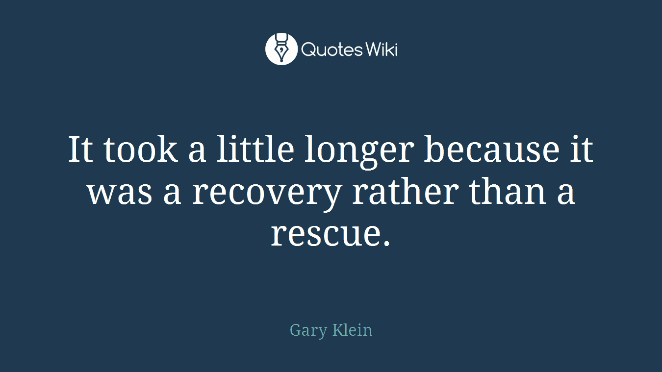 It took a little longer because it was a recovery rather than a rescue.