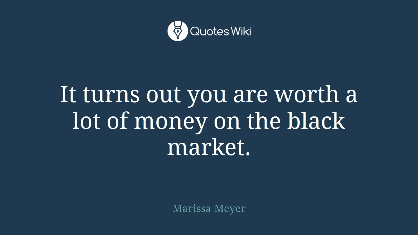 It turns out you are worth a lot of money on the black market.