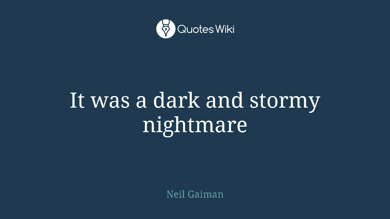 It was a dark and stormy nightmare