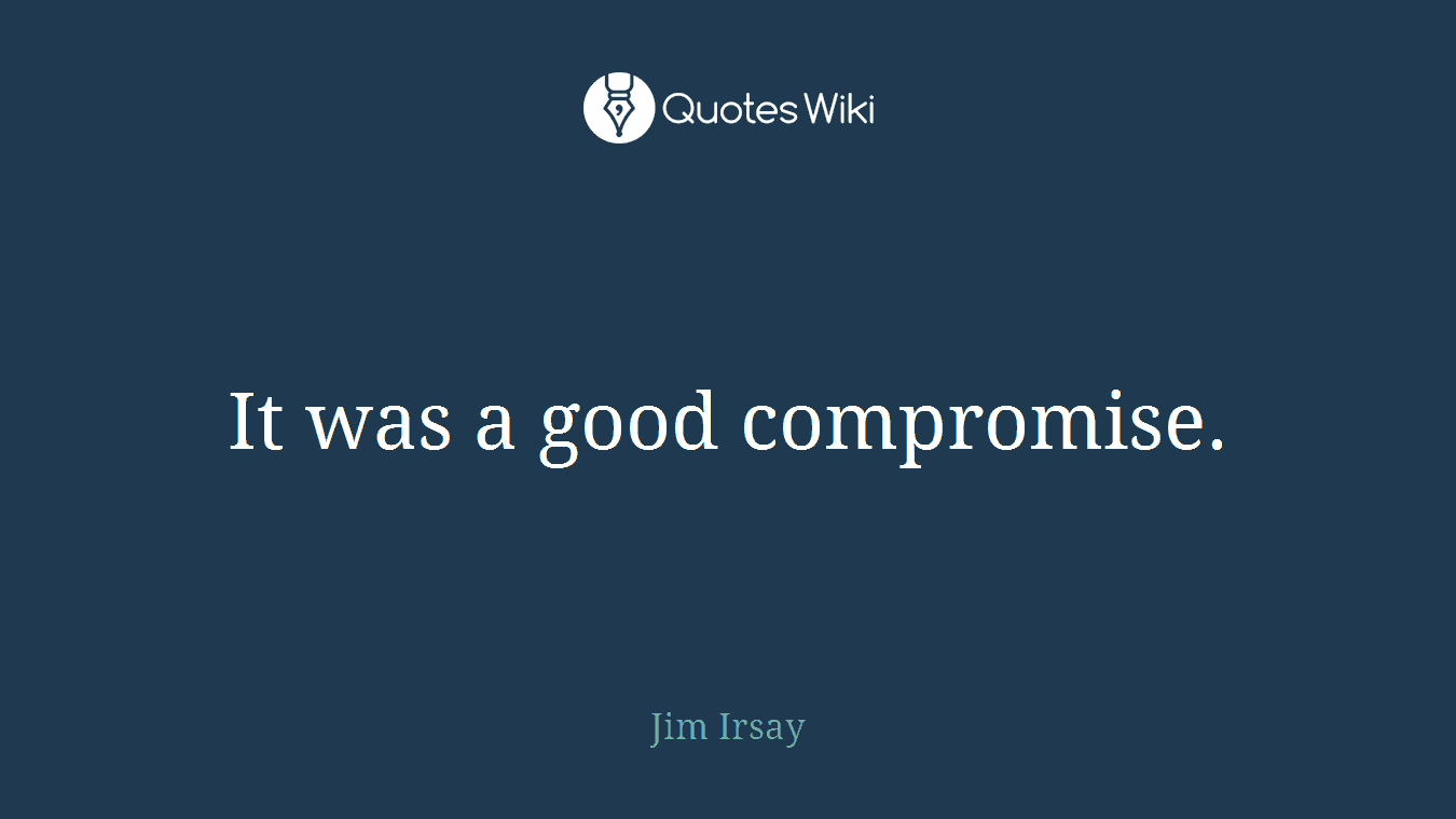 It was a good compromise.