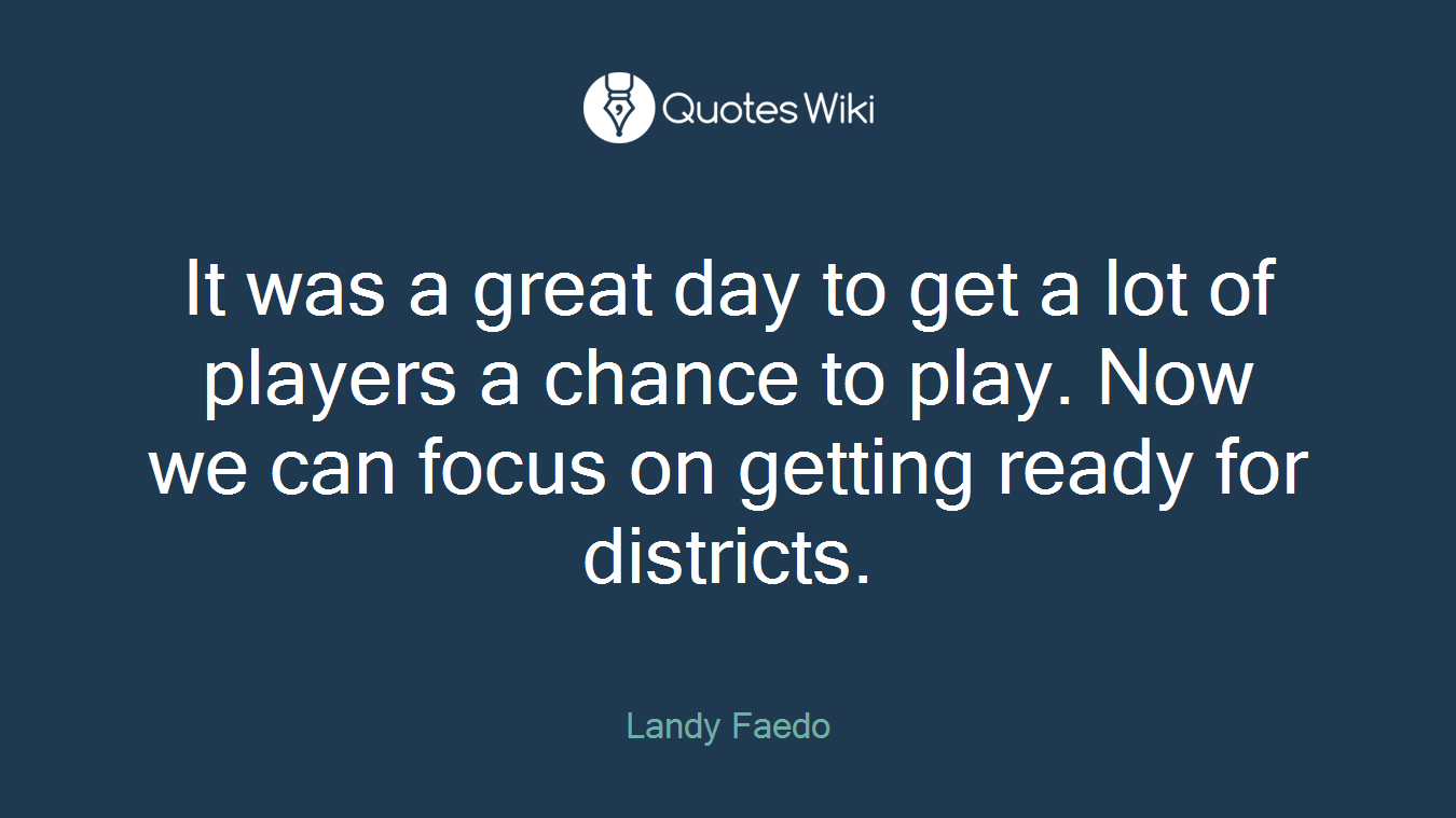 It was a great day to get a lot of players a chance to play. Now we can focus on getting ready for districts.