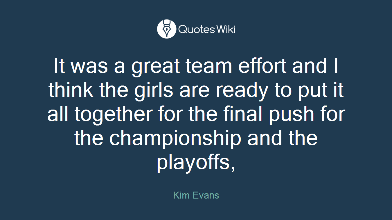 It was a great team effort and I think the girls are ready to put it all together for the final push for the championship and the playoffs,