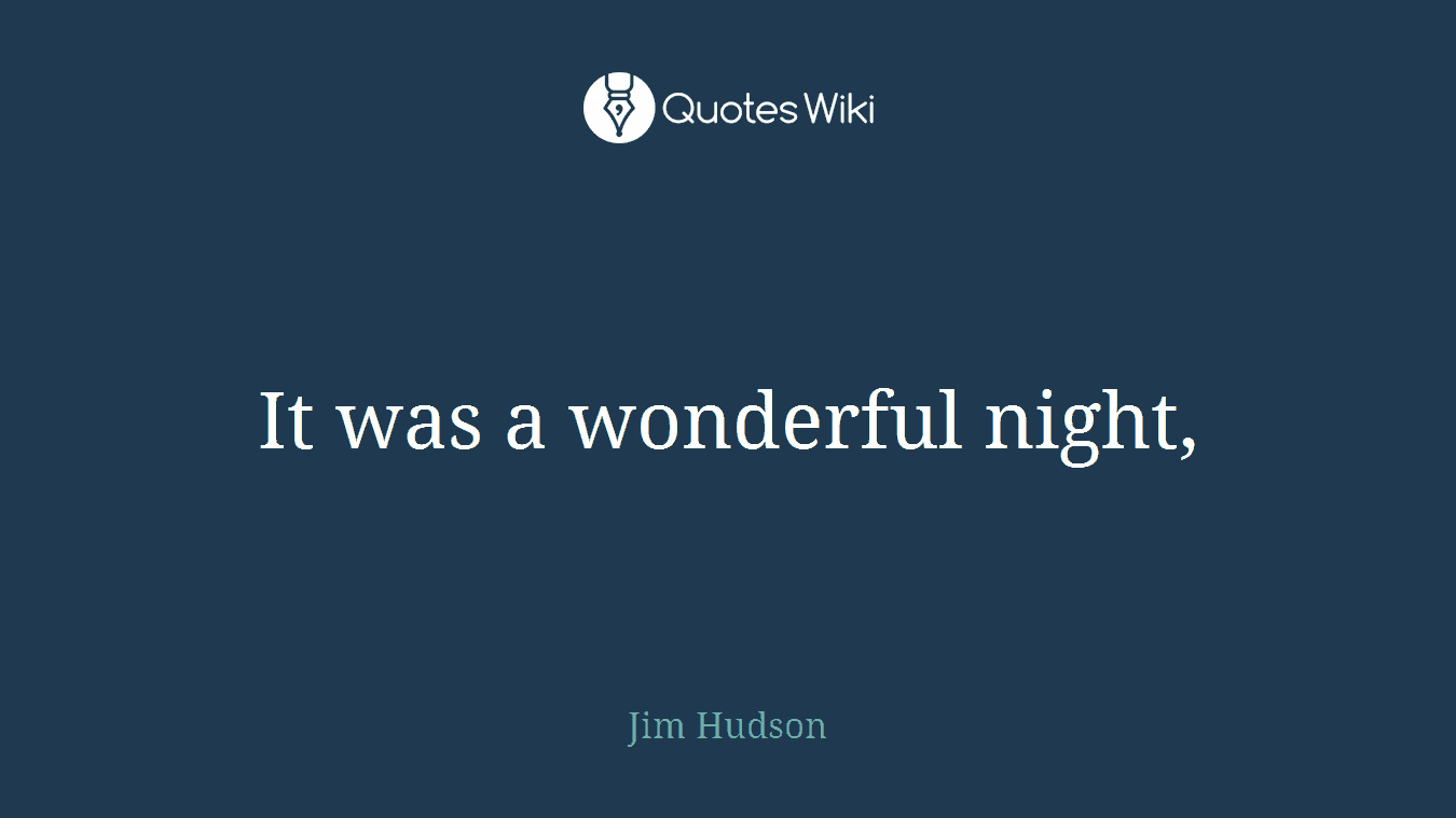 It was a wonderful night,