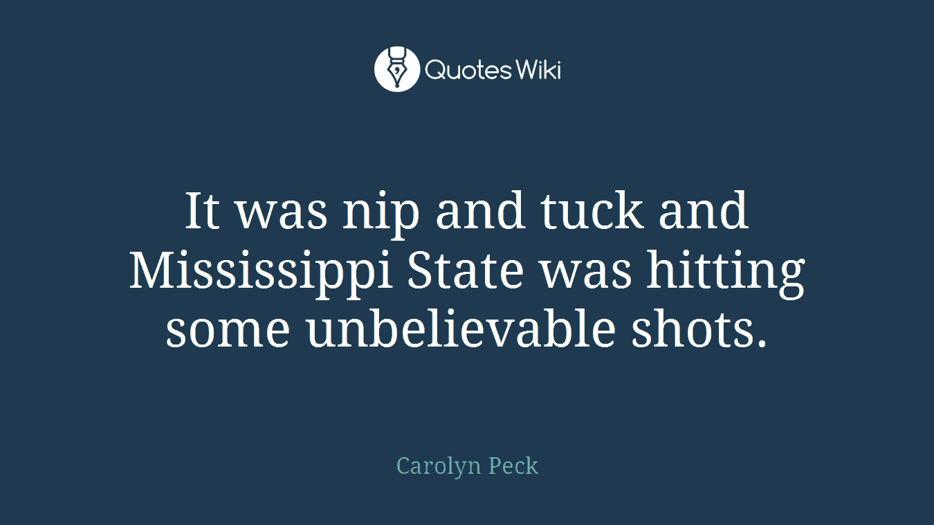 It was nip and tuck and Mississippi State was hitting some unbelievable shots.
