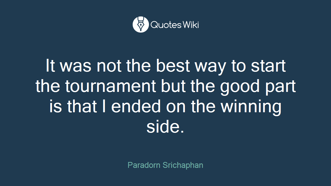 It was not the best way to start the tournament but the good part is that I ended on the winning side.
