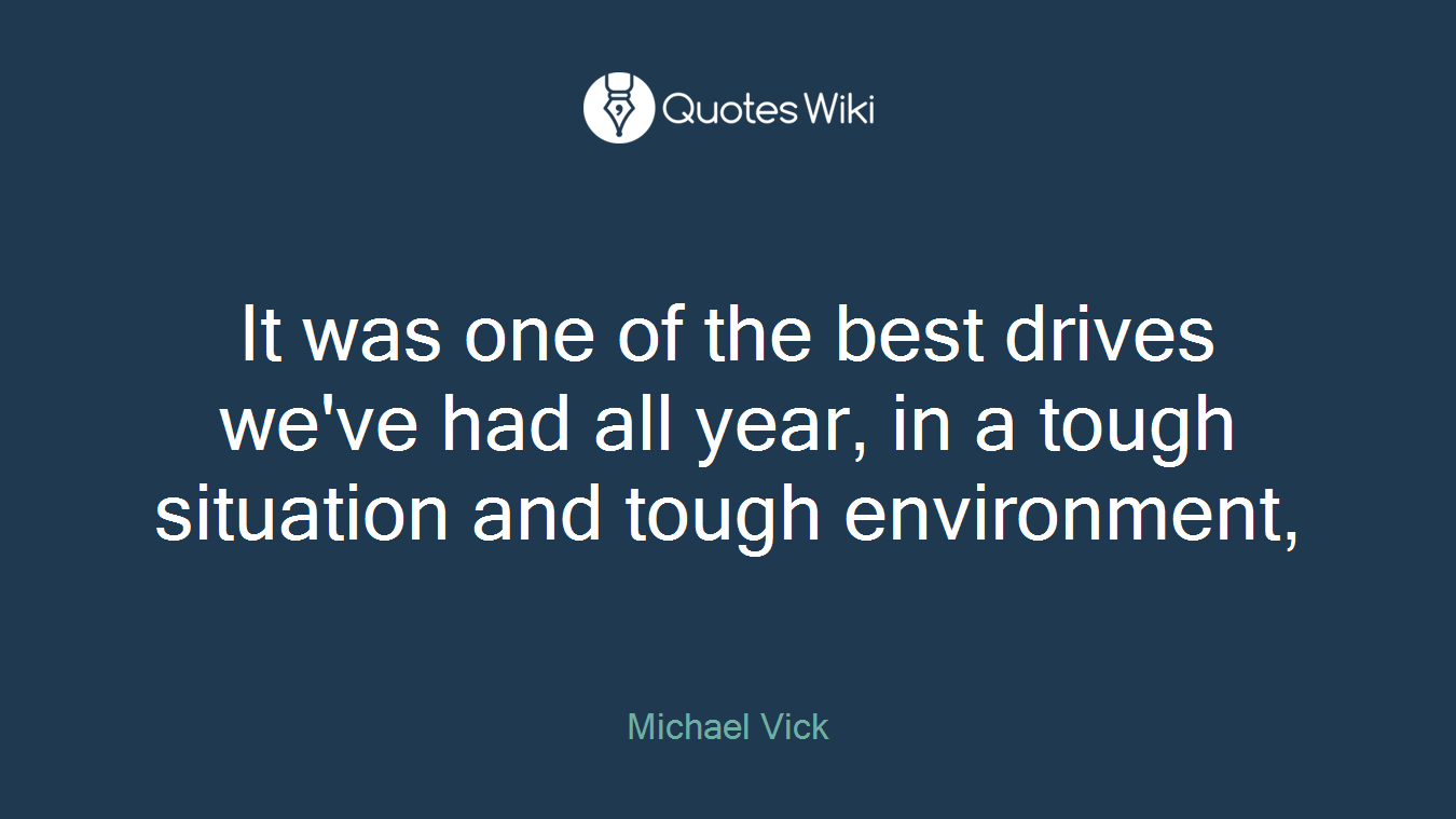 It was one of the best drives we've had all year, in a tough situation and tough environment,