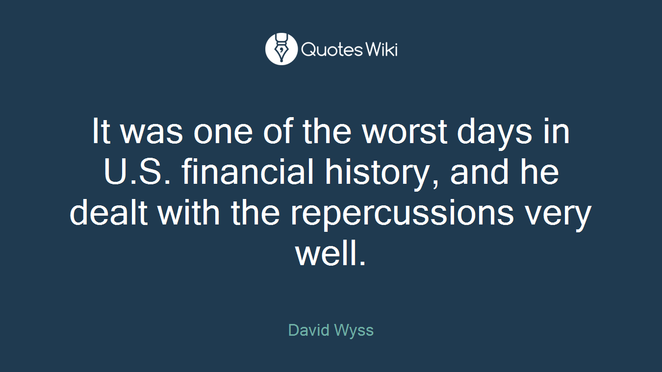 It was one of the worst days in U.S. financial history, and he dealt with the repercussions very well.