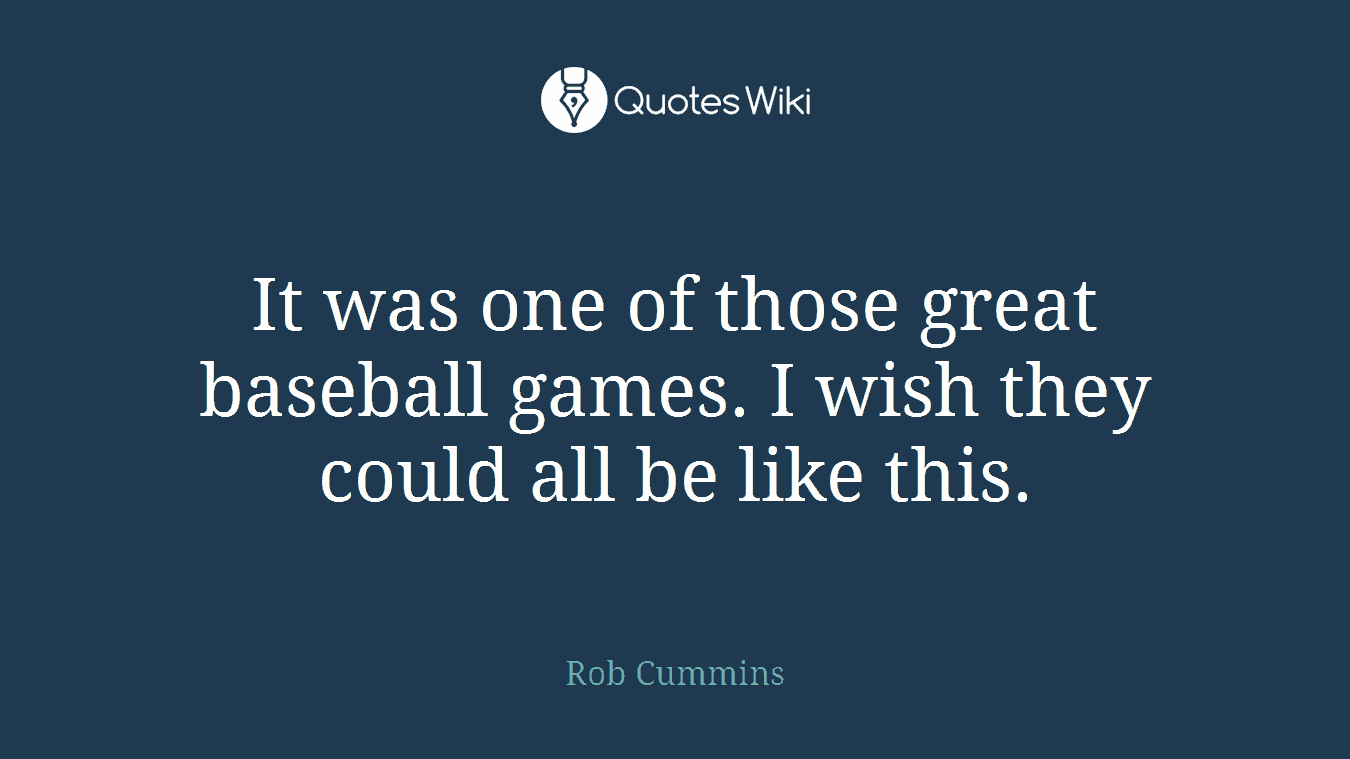 It was one of those great baseball games. I wish they could all be like this.
