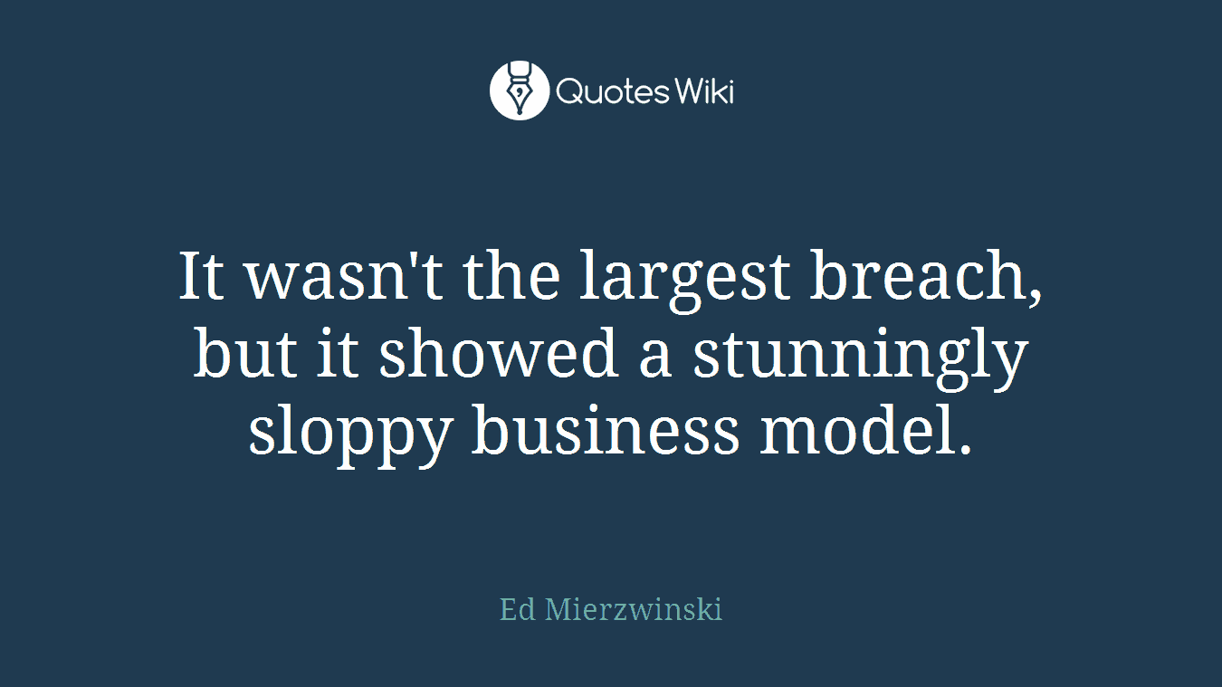It wasn't the largest breach, but it showed a stunningly sloppy business model.