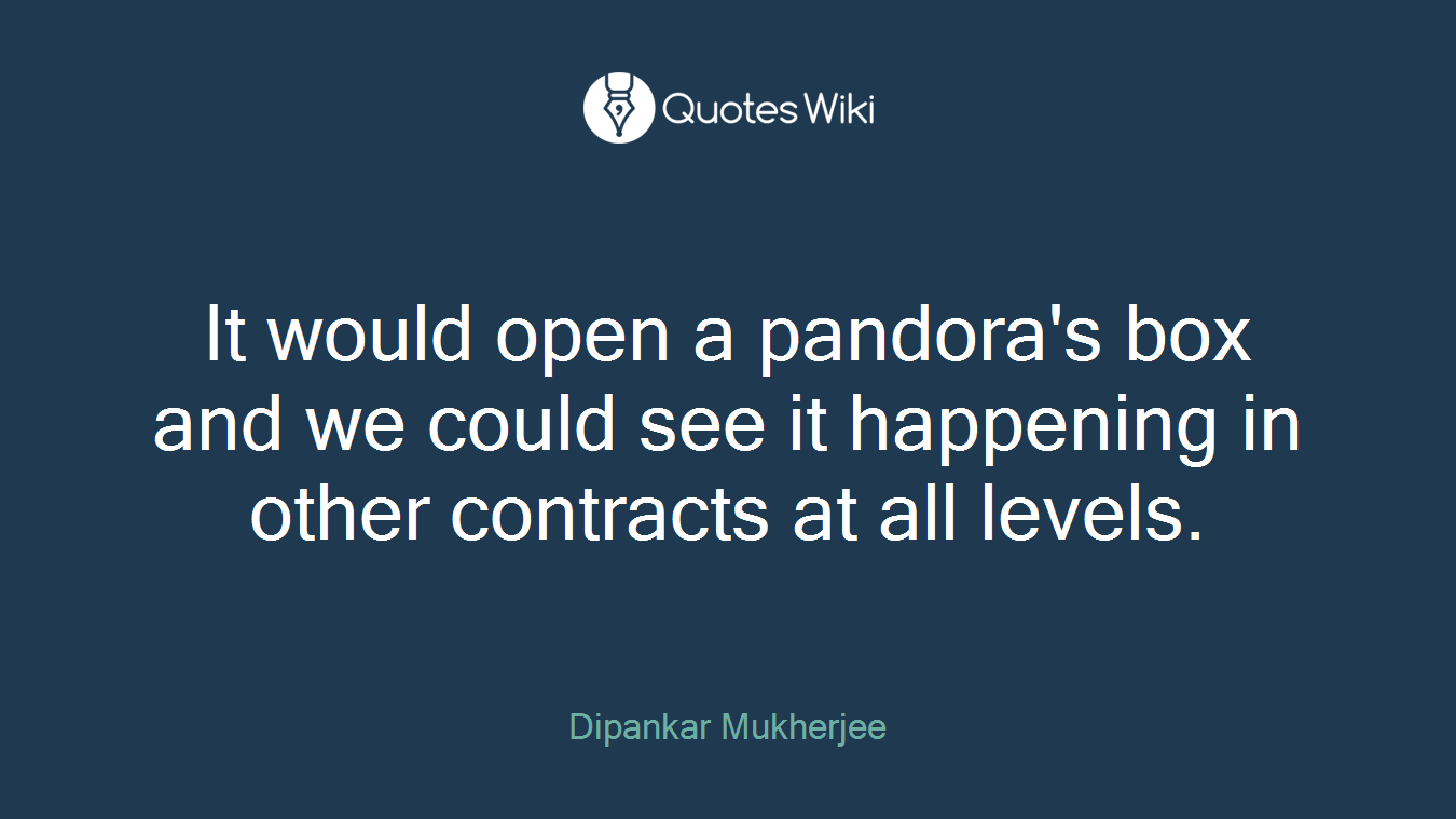 It would open a pandora's box and we could see it happening in other contracts at all levels.