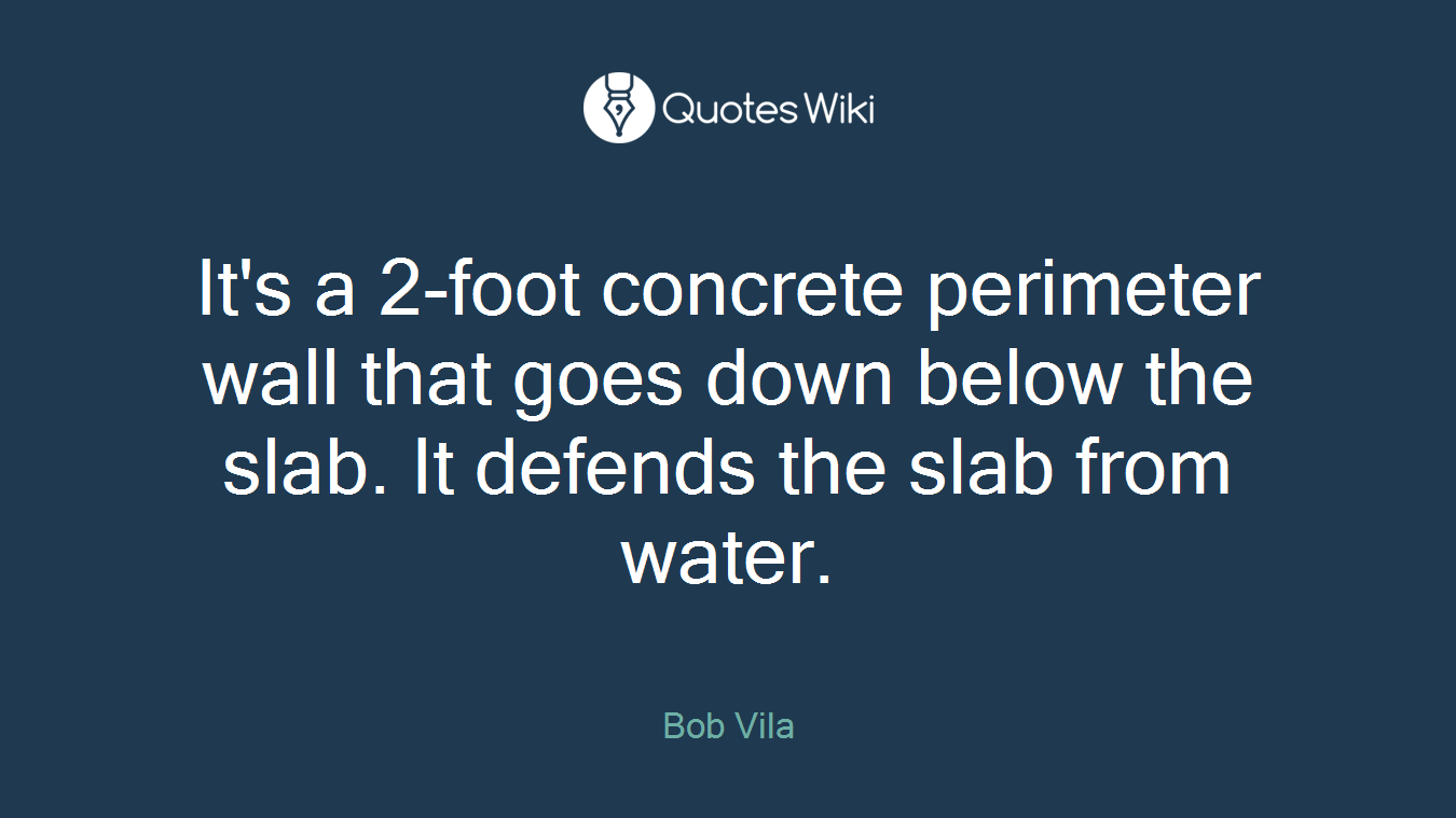 It's a 2-foot concrete perimeter wall that goes down below the slab. It defends the slab from water.