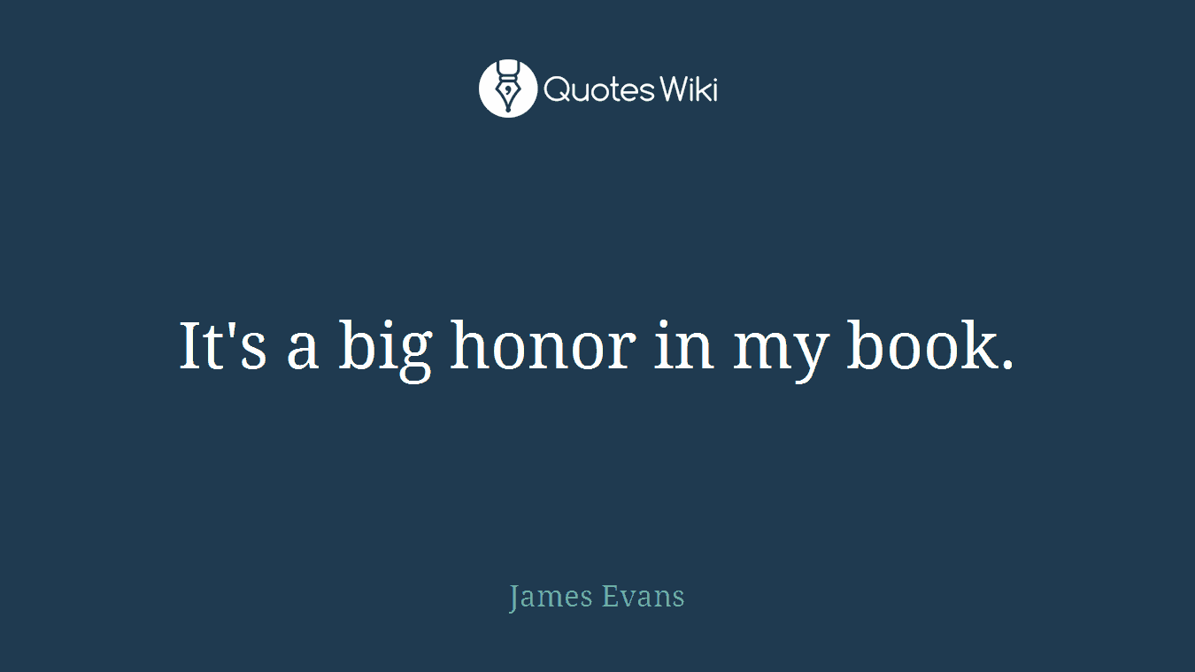 It's a big honor in my book.