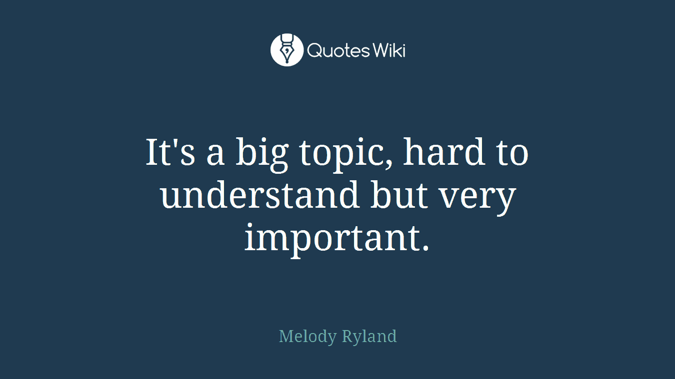 It's a big topic, hard to understand but very important.