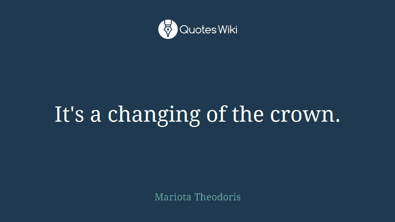 It's a changing of the crown.