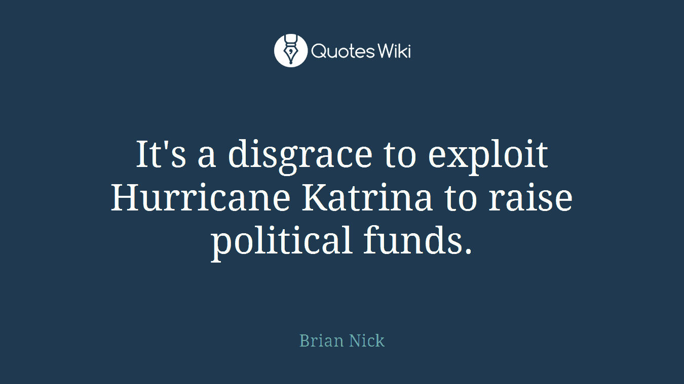 It's a disgrace to exploit Hurricane Katrina to raise political funds.