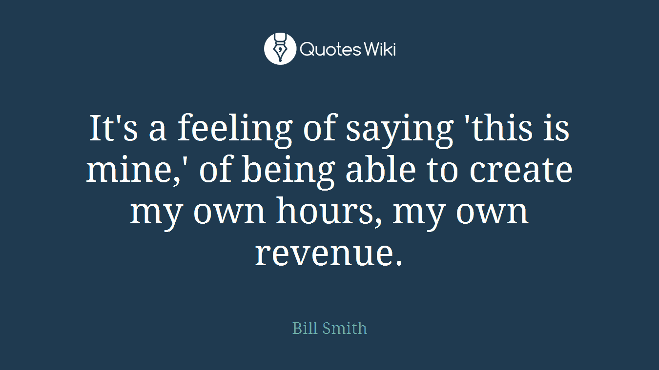 It's a feeling of saying 'this is mine,' of being able to create my own hours, my own revenue.