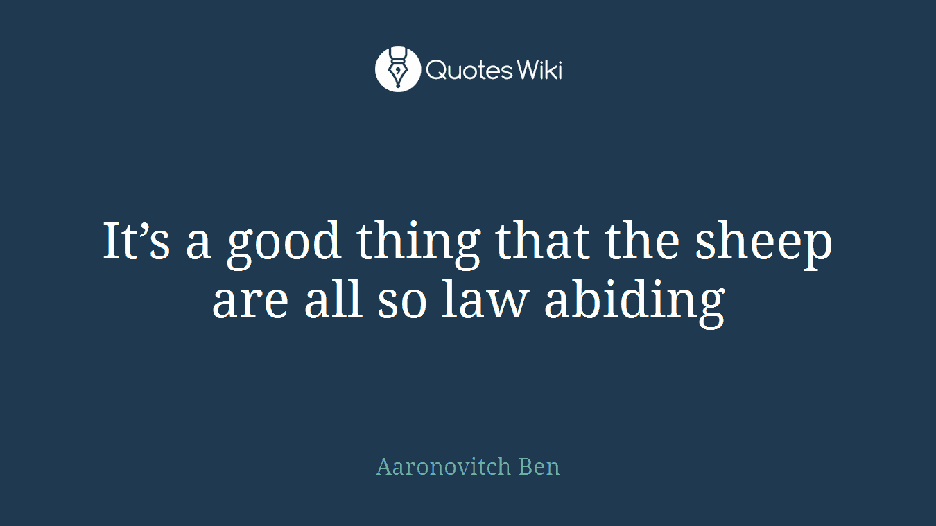 It’s a good thing that the sheep are all so law abiding