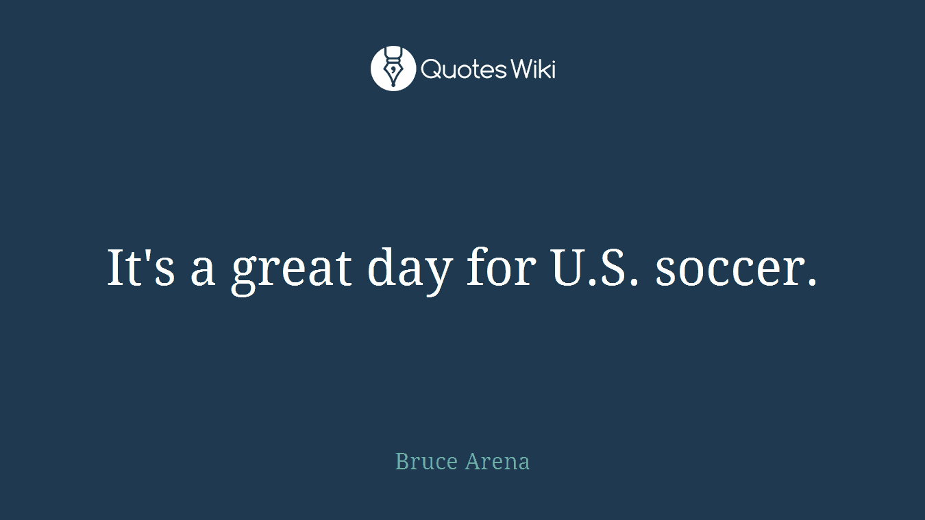 It's a great day for U.S. soccer.